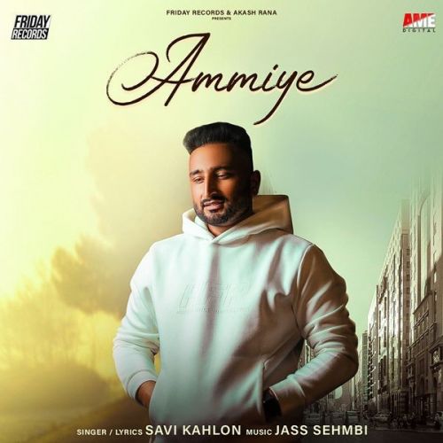 Download Ammiye Savi Kahlon mp3 song, Ammiye Savi Kahlon full album download