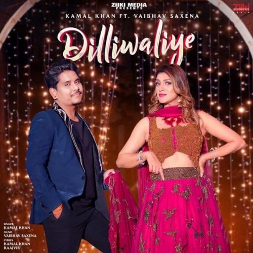 Download Dilliwaliye Kamal Khan, Vaibhav Saxena mp3 song, Dilliwaliye Kamal Khan, Vaibhav Saxena full album download
