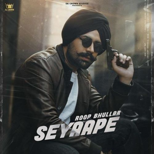 Download Seyaape Roop Bhullar mp3 song, Seyaape Roop Bhullar full album download