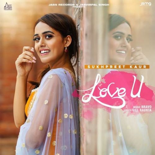 Download Love U Sukhpreet Kaur mp3 song, Love U Sukhpreet Kaur full album download