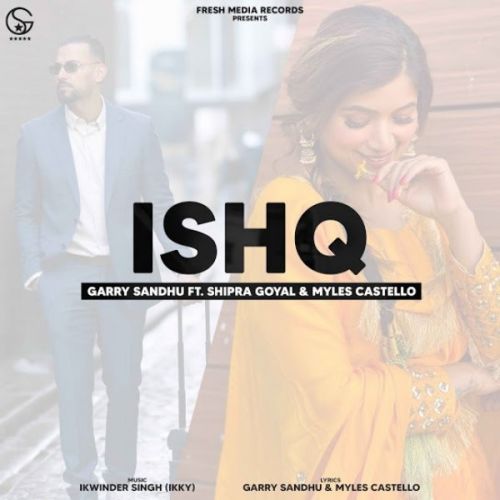 Download Ishq Garry Sandhu, Shipra Goyal mp3 song, Ishq Garry Sandhu, Shipra Goyal full album download