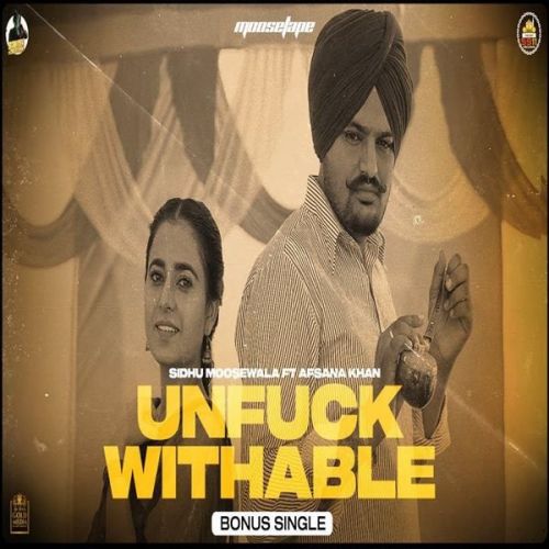 Unfuckwithable Lyrics by Sidhu Moose Wala, Afsana Khan