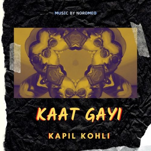 Kaat Gayi Lyrics by Kapil Kohli