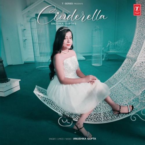 Download Cinderella Anushka Gupta mp3 song, Cinderella Anushka Gupta full album download