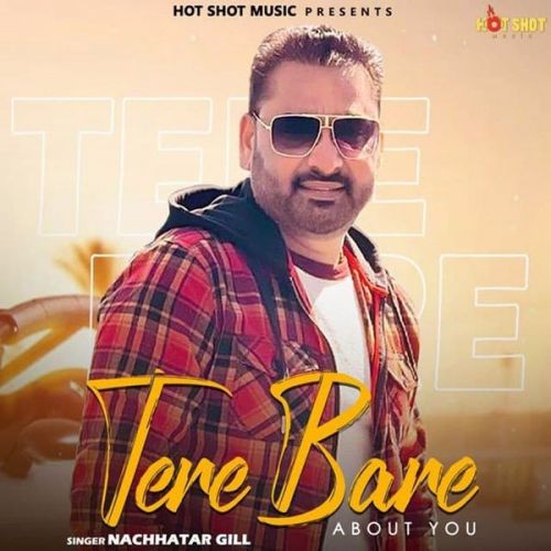 Download Tere Bare About You Nachhatar Gill mp3 song, Tere Bare About You Nachhatar Gill full album download