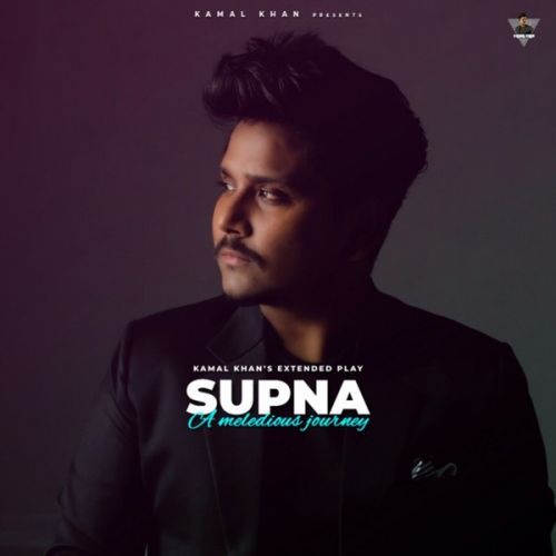 Supna (A Melodious Journey) By Kamal Khan full mp3 album