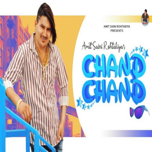 Download Chand Chand Amit Saini Rohtakiyaa mp3 song, Chand Chand Amit Saini Rohtakiyaa full album download