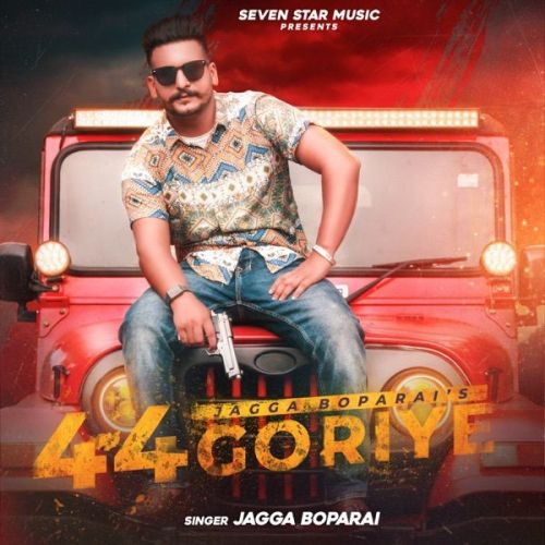 Download 44 Goriye Jagga Boparai mp3 song, 44 Goriye Jagga Boparai full album download