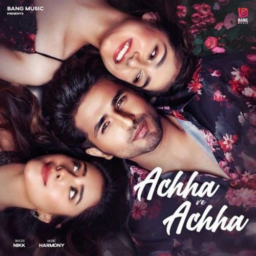 Download Achha Ve Achha Nikk mp3 song, Achha Ve Achha Nikk full album download