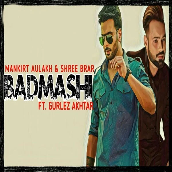 Download Badmashi Gurlez Akhtar and Mankirt Aulakh mp3 song