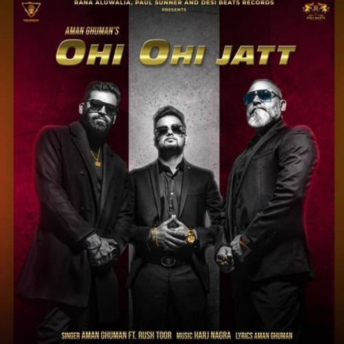 Download Ohi Ohi Jatt Rush Toor, Aman Ghuman mp3 song, Ohi Ohi Jatt Rush Toor, Aman Ghuman full album download