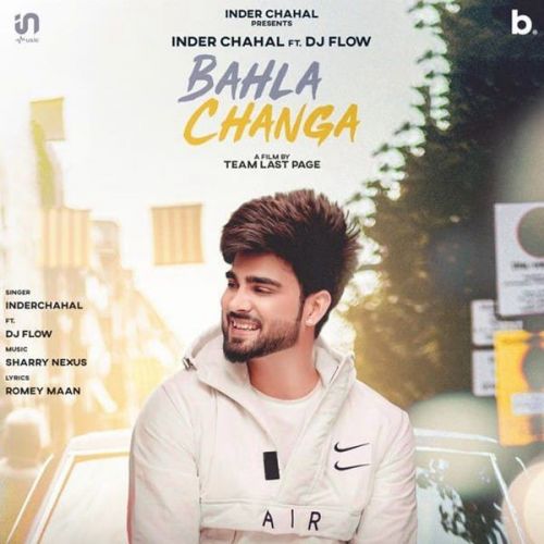 Bahla Changa Lyrics by DJ Flow, Inder Chahal