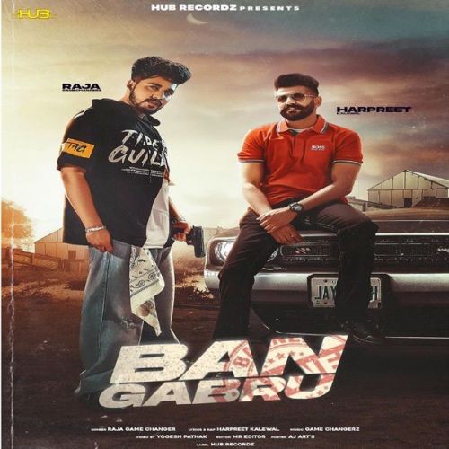 Download Ban Gabru Raja Game Changerz, Harpreet Kalewal mp3 song, Ban Gabru Raja Game Changerz, Harpreet Kalewal full album download