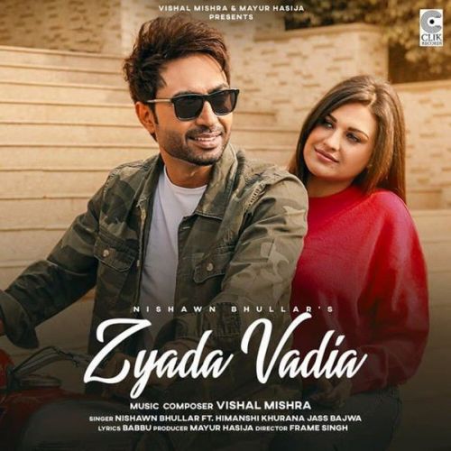 Download Zyada Vadia Nishawn Bhullar mp3 song, Zyada Vadia Nishawn Bhullar full album download