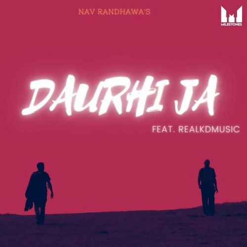 Download Daurhi Ja (Keep Moving) Nav Randhawa, Realkdmusic mp3 song, Daurhi Ja (Keep Moving) Nav Randhawa, Realkdmusic full album download