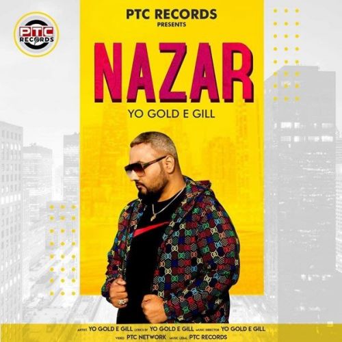 Download Nazar Yo Gold E Gill mp3 song, Nazar Yo Gold E Gill full album download
