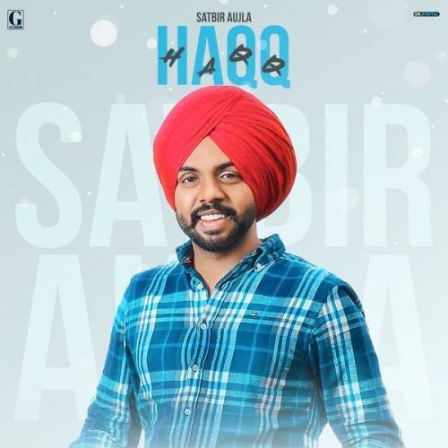 Download Haqq Satbir Aujla mp3 song, Haqq Satbir Aujla full album download