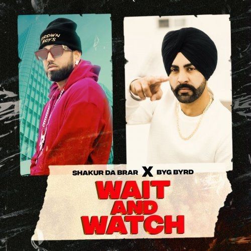 Download Wait And Watch Shakur Da Brar mp3 song, Wait And Watch Shakur Da Brar full album download