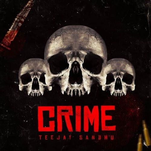 Download Crime Teejay Sandhu mp3 song, Crime Teejay Sandhu full album download