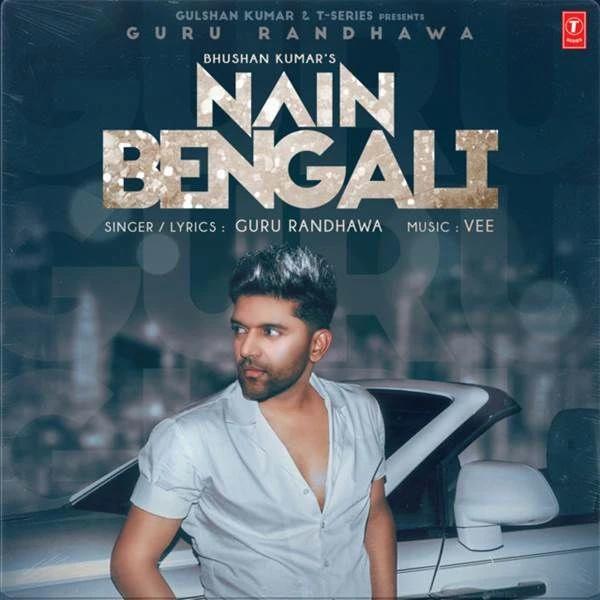 Download Nain Bengali Guru Randhawa mp3 song