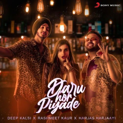 Download Daru Hor Piyade Deep Kalsi, Rashmeet Kaur mp3 song, Daru Hor Piyade Deep Kalsi, Rashmeet Kaur full album download