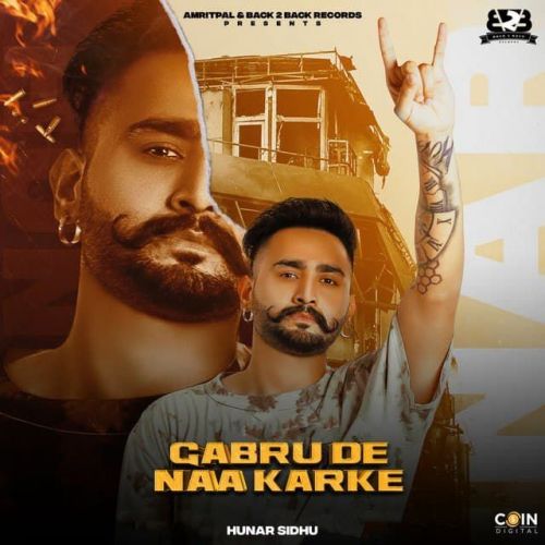 Download Gabru De Naa Karke Hunar Sidhu mp3 song, Gabru De Naa Karke Hunar Sidhu full album download