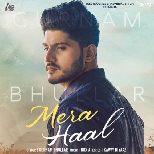 Download Mera Haal Gurnam Bhullar mp3 song, Mera Haal Gurnam Bhullar full album download