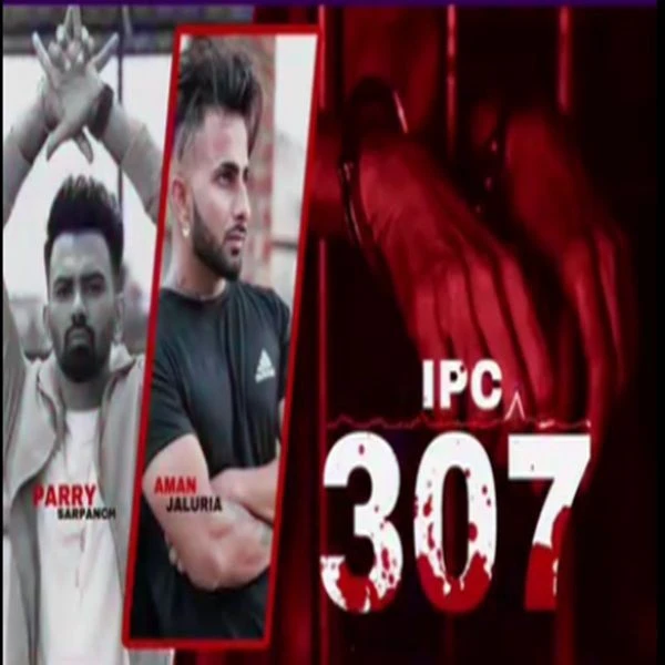 Download Ipc 307 Parry Sarpanch, Aman Jaluria mp3 song, Ipc 307 Parry Sarpanch, Aman Jaluria full album download