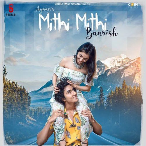Download Mithi Mithi Barish Ayaan mp3 song, Mithi Mithi Barish Ayaan full album download