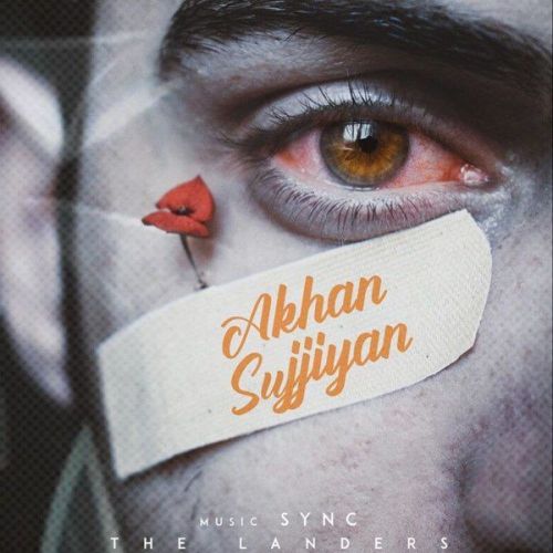 Download Akhan Sujjiyan The Landers mp3 song, Akhan Sujjiyan The Landers full album download