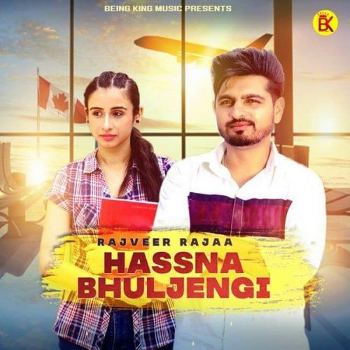 Download Hassna Bhuljengi Rajveer Raja mp3 song, Hassna Bhuljengi Rajveer Raja full album download