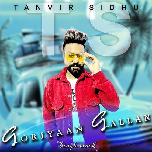 Download Goriyaan Gallan Tanvir Sidhu mp3 song, Goriyaan Gallan Tanvir Sidhu full album download