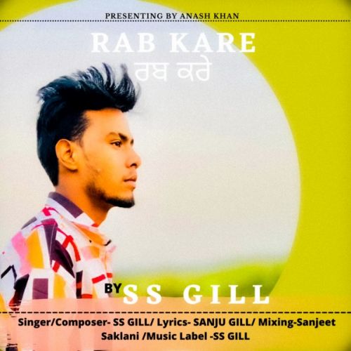 Download Rab kare SS Gill mp3 song, Rab kare SS Gill full album download