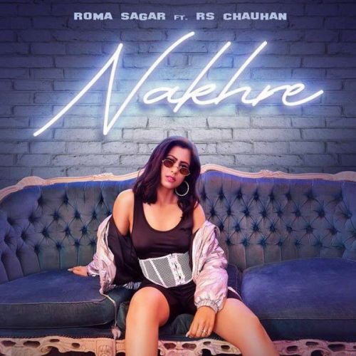 Download Nakhre Rs Chauhan, Roma Sagar mp3 song, Nakhre Rs Chauhan, Roma Sagar full album download