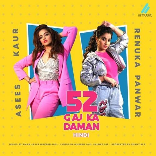 Download 52 Gaj Ka Daman (Hindi) Asees Kaur, Renuka Panwar mp3 song, 52 Gaj Ka Daman (Hindi) Asees Kaur, Renuka Panwar full album download