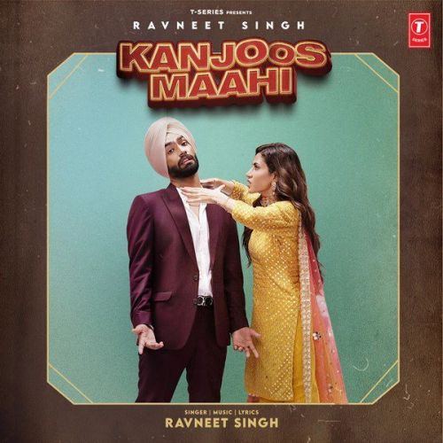 Download Kanjoos Maahi Ravneet Singh mp3 song, Kanjoos Maahi Ravneet Singh full album download