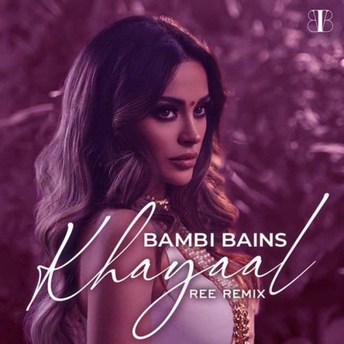 Download Khayaal (Ree Remix) Bambi Bains mp3 song, Khayaal (Ree Remix) Bambi Bains full album download