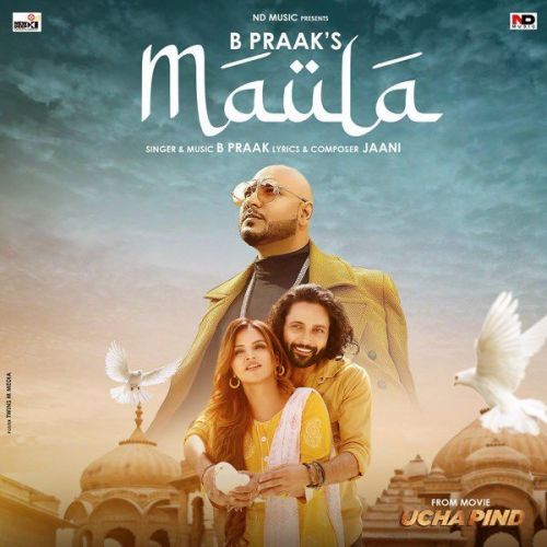 Download Maula (From Movie Ucha Pind) B Praak mp3 song, Maula (From Movie Ucha Pind) B Praak full album download