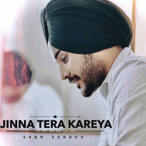 Download Jinna Tera Kareya Sukh Sandhu mp3 song, Jinna Tera Kareya Sukh Sandhu full album download