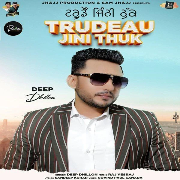 Download Trudeau Jini Thuk Deep Dhillon mp3 song