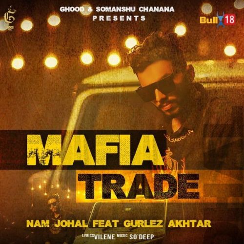 Download Mafia Trade Gurlez Akhtar, Nam Johal mp3 song, Mafia Trade Gurlez Akhtar, Nam Johal full album download