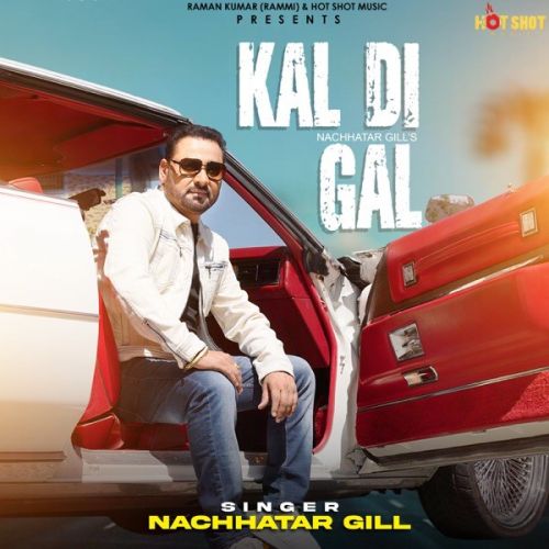 Download Kal Di Gal Nachhatar Gill mp3 song, Kal Di Gal Nachhatar Gill full album download