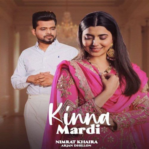 Download Kinna Mardi Nimrat Khaira mp3 song, Kinna Mardi Nimrat Khaira full album download