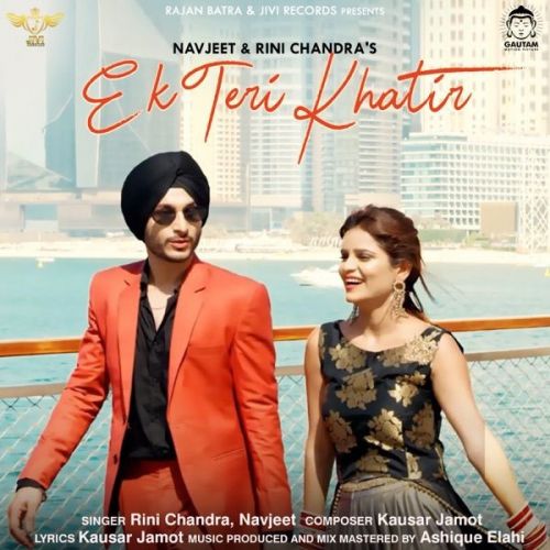 Download Ek Teri Khatir Navjeet, Rini Chandra mp3 song, Ek Teri Khatir Navjeet, Rini Chandra full album download