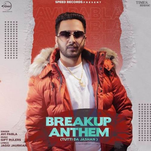Download Breakup Anthem (Tutti Da Jasahan) Avi Pabla mp3 song, Breakup Anthem (Tutti Da Jasahan) Avi Pabla full album download