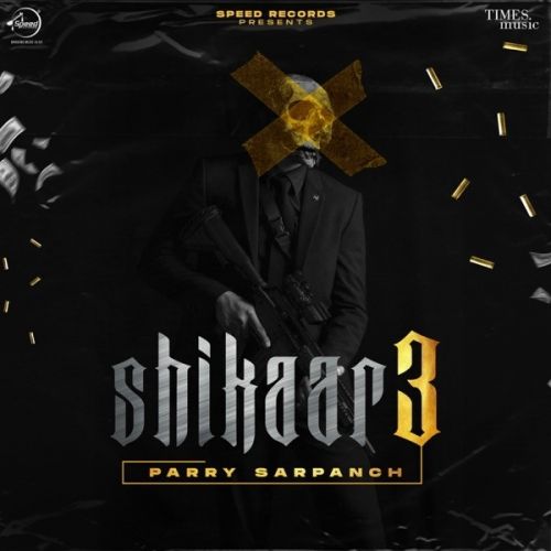 Shikaar 3 By Parry Sarpanch and Aman Jaluria full mp3 album
