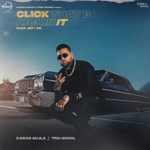 Download Click That B Kickin It (Yaar Jatt De) Karan Aujla mp3 song