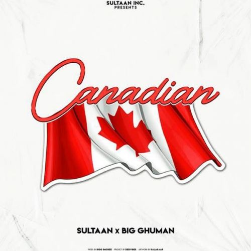 Download Canadian Sultaan, Big Ghuman mp3 song, Canadian Sultaan, Big Ghuman full album download