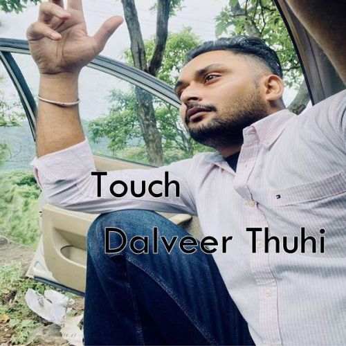 Download Touch Dalveer Thuhi mp3 song, Touch Dalveer Thuhi full album download