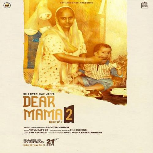 Download Dear Mama 2 Shooter Kahlon mp3 song, Dear Mama 2 Shooter Kahlon full album download